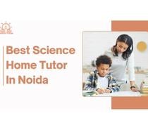 Get Verified Home Tutor For Science In Noida