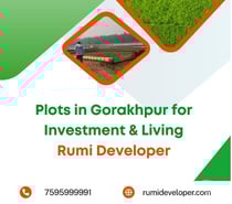 Plots in Gorakhpur for Investment & Living | Rumi Developer