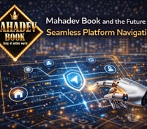 Mahadev Book and the Future of Seamless Platform Navigation