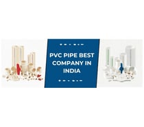 Best PVC Pipe Company in India
